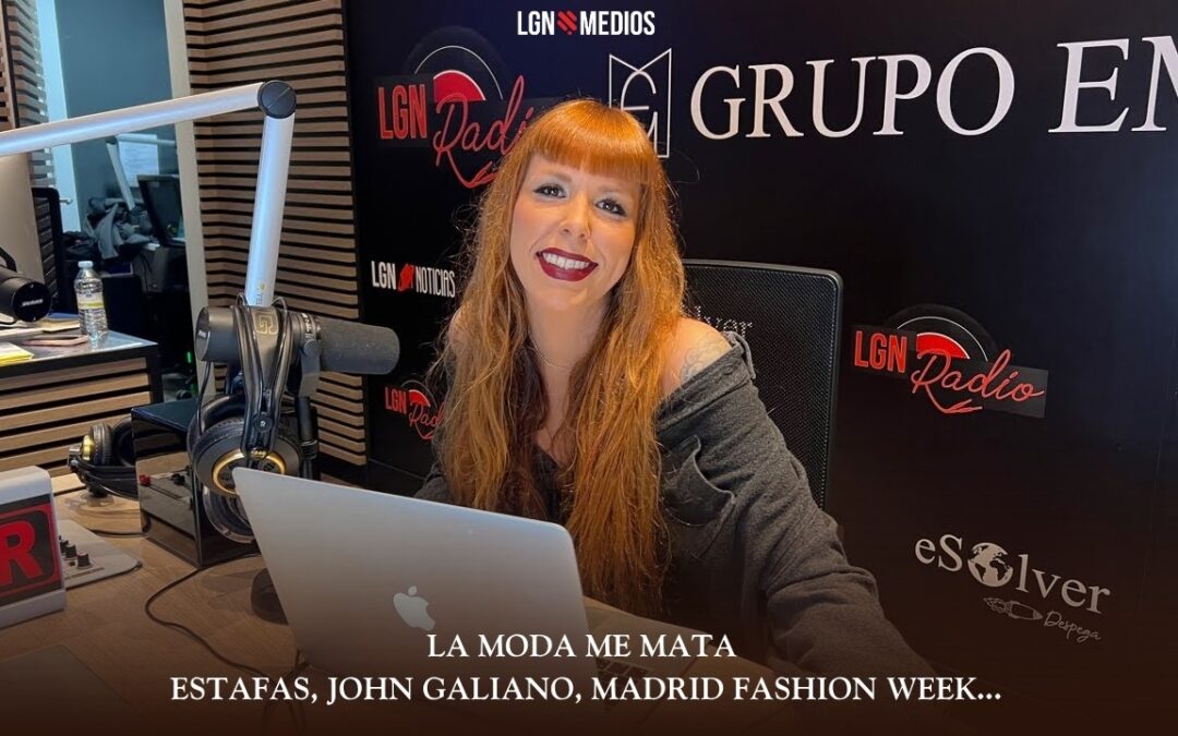 27/03/2026 LA MODA ME MATA – ESTAFAS, JOHN GALIANO,  MADRID FASHION WEEK…