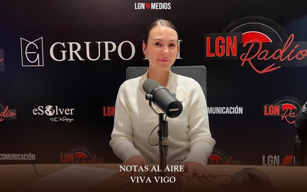 30/03/2026 NOTAS AL AIRE – VIVA VIGO