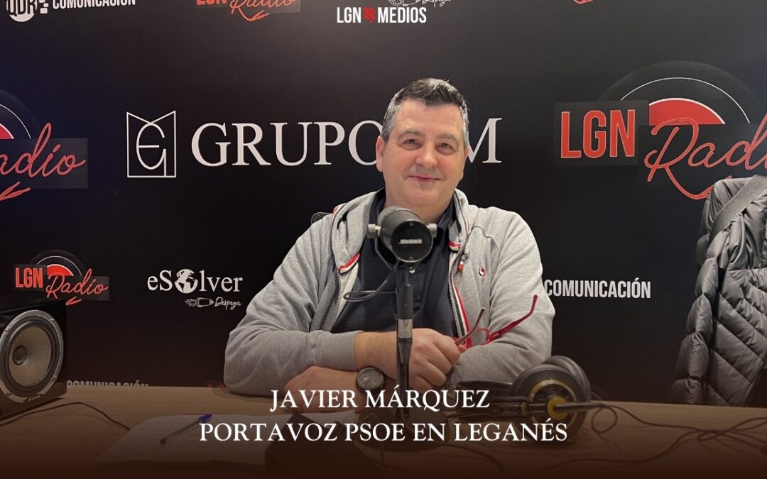 05/03/2026 JAVIER MÁRQUEZ – PORTAVOZ PSOE EN LEGANÉS
