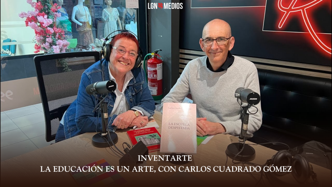 01/03/2026 INVENTARTE – LA EDUCACIÓN ES UN ARTE, CON CARLOS CUADRADO GÓMEZ