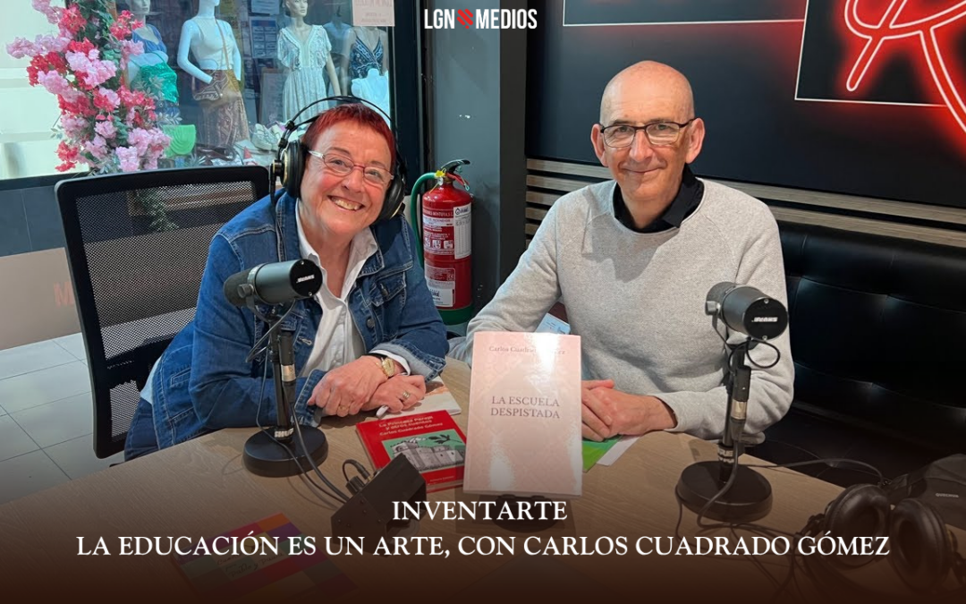 01/04/2026 INVENTARTE – LA EDUCACIÓN ES UN ARTE, CON CARLOS CUADRADO GÓMEZ