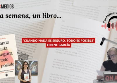 18/06/2026 UNA SEMANA, UN LIBRO… ‘CUANDO NADA ES SEGURO, TODO ES POSIBLE’, EIRENE GARCÍA