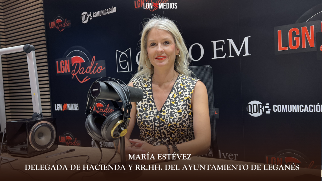 16/06/2026 MARÍA ESTÉVEZ – DELEGADA DE HACIENDA Y RR.HH. DEL AYUNTAMIENTO DE LEGANÉS