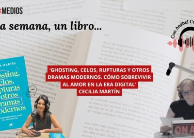 10/06/2026 UNA SEMANA, UN LIBRO… ‘GHOSTING, CELOS. RUPTURAS Y OTROS DRAMAS MODERNOS’, CECILIA MART