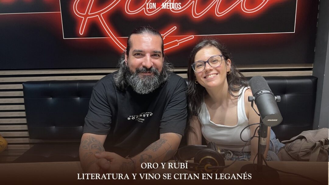 10/06-26 ORO Y RUBÍ – LITERATURA Y VINO SE CITAN EN LEGANÉS