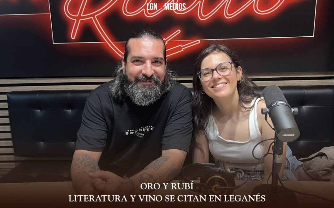10/06-26 ORO Y RUBÍ – LITERATURA Y VINO SE CITAN EN LEGANÉS
