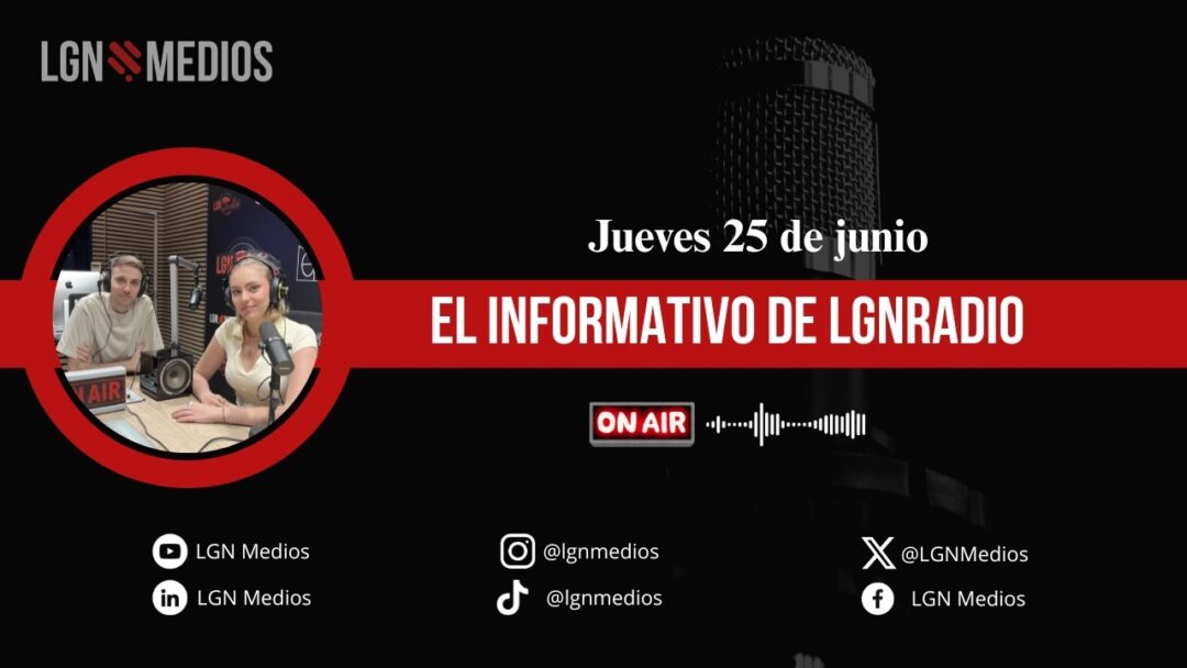 25/06/2026 EL INFORMATIVO DE LGN RADIO