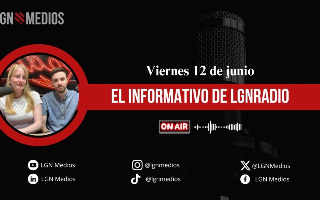12/06/2026 EL INFORMATIVO DE LGN RADIO