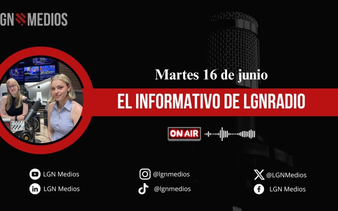 16/06/2026 EL INFORMATIVO DE LGNRADIO