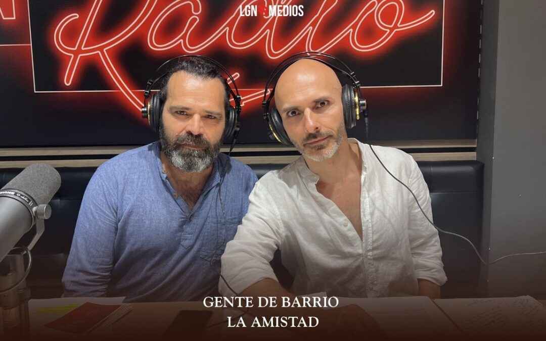 05/06/2026 GENTE DE BARRIO – LA AMISTAD