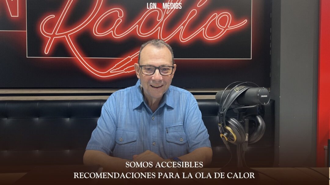 30/06/2026 SOMOS ACCESIBLES – RECOMENDACIONES PARA LA OLA DE CALOR
