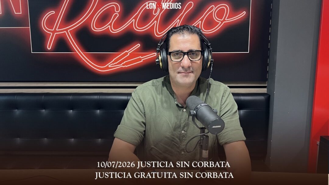 10/07/2026 JUSTICIA SIN CORBATA – JUSTICIA GRATUITA SIN CORBATA