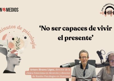 13/07/2026 20 MINUTOS DE PSICOLOGÍA – NO SER CAPACES DE VIVIR EL PRESENTE